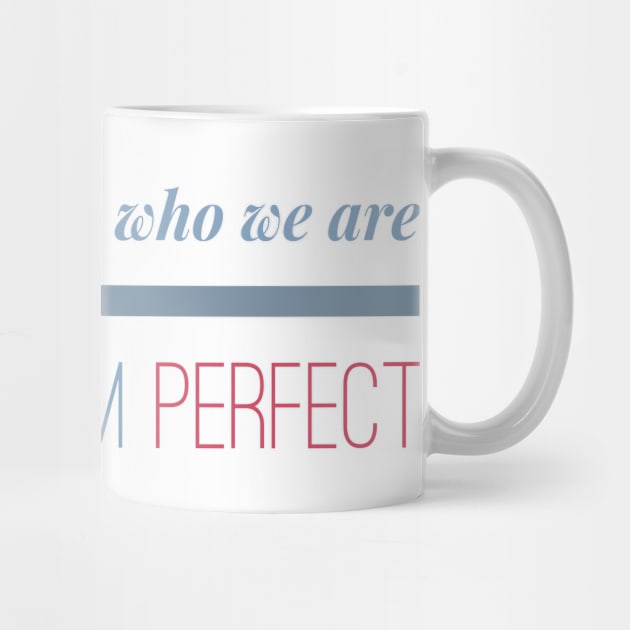 Nobody knows who we are or why I Am Perfect Motivation Inspiration by Cubebox